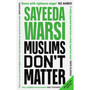 Muslims Don’t Matter (Paperback) - ISBN 9780349136493