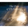 The Zen of Flyfishing: Reflections from a Lifetime on the Water - ISBN 9781523524532