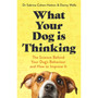 What Your Dog Is Thinking: The Science Behind Your Dog's Behaviour and How to Improve It - ISBN 9781472149039