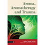 Aroma, Aromatherapy and Trauma - ISBN 9781805012795