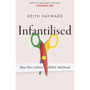 Infantilised: How Our Culture Killed Adulthood (Paperback) - ISBN 9781408720585