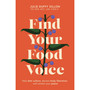 Find Your Food Voice: Defy Diet Culture, Declare Body Liberation, and Reclaim Your Peace - ISBN 9781399813655