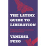 The Latinx Guide to Liberation: Healing from Historical, Generational, and Individual Trauma - ISBN 9781805010210