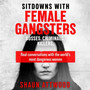 Sitdowns with Female Gangsters: Real Conversations with the World’s Most Dangerous Women - ISBN 9781399607179