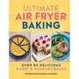 Ultimate Air Fryer Baking: 80 Delicious Sweet and Savoury Bakes - ISBN 9780600639022