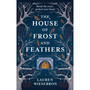 The House of Frost and Feathers - ISBN 9781399723183