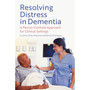 Resolving Distress in Dementia: A Person-Centred Approach for Clinical Settings - ISBN 9781805010234