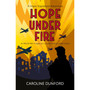 Hope Under Fire: Hope Stapleford Adventure 4 - ISBN 9781472295415