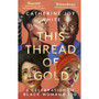 This Thread of Gold: A Celebration of Black Womanhood - ISBN 9780349702629
