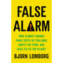False Alarm: How Climate Change Panic Costs Us Trillions, Hurts the Poor, and Fails to Fix the Planet - ISBN 9781541606388