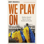 We Play On: Shakhtar Donetsk’s Fight for Ukraine, Football and Freedom - ISBN 9781472148087