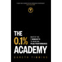 The 0.1% Academy: Master the 7 Mindsets to Maintain Peak Performance - ISBN 9781399814850