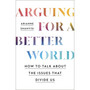 Arguing for a Better World: How to Talk About the Issues That Divide Us - ISBN 9781529393903