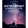 The Astronomy Handbook: The Ultimate Guide to Observing and Understanding Stars, Planets, Galaxies, and the Universe - ISBN 9780762486502