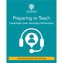 DIGITAL - Preparing to Teach Cambridge Lower Secondary Mathematics (Online Masterclasses with Self-Study) - ISBN 9781108978613