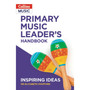 Inspiring ideas - Primary Music Leader’s Handbook - ISBN 9780008518783
