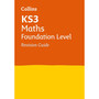 Collins KS3 Revision - KS3 Maths Foundation Level Revision Guide: Ideal for Years 7, 8 and 9 - ISBN 9780007562763