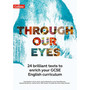 Through Our Eyes KS4 Anthology Teacher Pack: 24 brilliant texts to enrich your GCSE English curriculum - ISBN 9780008511883