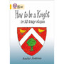 Collins Big Cat - How To Be A Knight: Band 09/Gold - ISBN 9780007186754