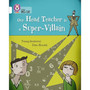 Collins Big Cat - Our Head Teacher is a Super-Villain: Band 10/White - ISBN 9780007591220