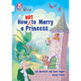 Collins Big Cat - How Not to Marry a Princess: Band 10/White - ISBN 9780008541835