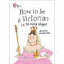 Collins Big Cat - How to be a Victorian in 16 Easy Stages: Band 17/Diamond - ISBN 9780007465538