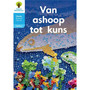 Oxford Storieboom Klanke Graad 3 Leesboek 9: Van ashoop tot kuns (Nie-fiksie) - ISBN 9780190722678