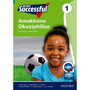 Oxford Successful Amakhono Okuziphilisa Ibanga 1 Incwadi YomfundiApproved - ISBN 9780199050680