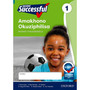 Oxford Successful Amakhono Okuziphilisa Ibanga 1 Incwadi YokusebenzelaApproved - ISBN 9780199050758
