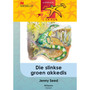 Lesers Is Leiers Graad 5 Die Slinkse Groen Akkedis - ISBN 9780797825802