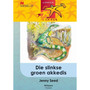 Lesers Is Leiers Graad 5 EAT Die Slinkse Groen Akkedis - ISBN 9781431017089