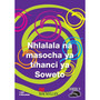 Nhlalala Na Masocha Ya Tihanci Ya Soweto - ISBN 9781431019380