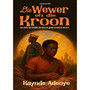 Die Wewer En Die Kroon - ISBN 9781997436843