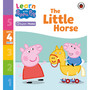 Learn with Peppa Phonics Level 4 Book 17 – The Little Horse (Phonics Reader) - ISBN 9780241576953
