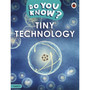 Do You Know? Level 4 – Tiny Technology - ISBN 9780241559499