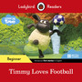 Ladybird Readers Beginner Level - Timmy Time - Timmy Loves Football (ELT Graded Reader) - ISBN 9780241440131