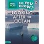 Do You Know? Level 4 – BBC Earth Looking After the Ocean - ISBN 9780241355763