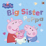 Peppa Pig: Big Sister Peppa - ISBN 9780241782279