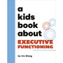 A Kids Book About Executive Functioning - ISBN 9780241743768