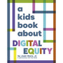 A Kids Book About Digital Equity - ISBN 9780241743812