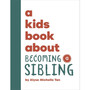 A Kids Book About Becoming a Sibling - ISBN 9780241743843
