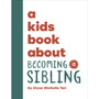 A Kids Book About Becoming a Sibling - ISBN 9780241743843