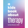 A Kids Book About Therapy - ISBN 9780241743492