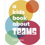A Kids Book About Teams - ISBN 9780241743614