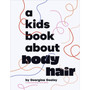 A Kids Book About Body Hair - ISBN 9780241743263