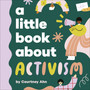 A Little Book About Activism - ISBN 9780241742983