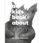 A Kids Book About Shame - ISBN 9780241743010