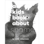 A Kids Book About Shame - ISBN 9780241743010