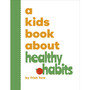 A Kids Book About Healthy Habits - ISBN 9780241743096