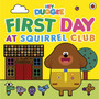 Hey Duggee: First Day at Squirrel Club - ISBN 9781405954280